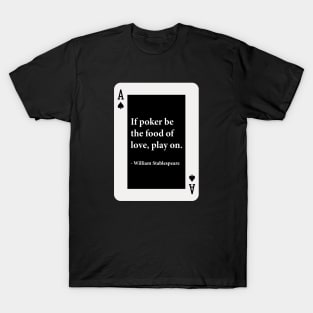 Poker is the food of love T-Shirt